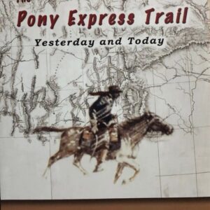 The Pony Express Trail, Yesterday and Today